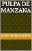 PULPA DE MANZANA (MACEDONIA nº 1) (Spanish Edition)