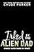 Irked by the Alien Dad: An ...