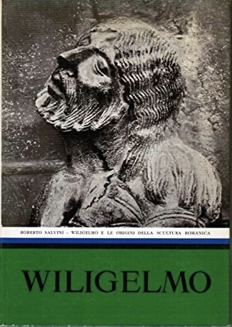 Wiligelmo e le Origini Della Scultura Romanica.
