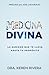 Medicina Divina: La sanidad que te lleva hasta tu propósito (Spanish Edition)