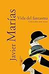 Vida del fantasma: Entusiasmos, bromas, reminiscencias y cañones recortados