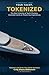 Your Yacht, Tokenized.: How One Yacht Owner Can Build a Token-Powered Charter Empire — With a Loyal Charter Guest community, and revenue that compounds. (The Tokenized Series)