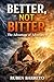 Better, Not Bitter: The Advantage of Adversity