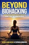 Beyond Biohacking...