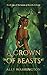 A Crown of Beasts: Book one of A Crown of Beasts Trilogy