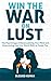 Win The War on Lust: The Ps...