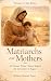 Women of the Bible - Volume One: Matriarchs & Mothers - The Women That Carried the Promise Before Anyone Knew What It Was