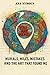 YOU ARE HERE. : Murals, Miles, Mistakes And The Art That Found Me
