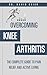 Overcoming Knee Arthritis: The Complete Guide to Pain Relief and Active Living (Active Life Orthopedics Guides)
