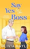 Say Yes to the Boss by Olivia Hayle