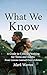 What We Know - A Guide to C...