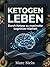 Ketogen Leben: Der Weg zu m...