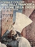Piero Della Francesca Le Storie Della Croce forma e colore 14