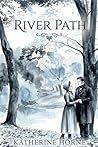 River Path: A Persuasion Variation Featuring A Second Chance Romance (Jane Austen Inspired Works)