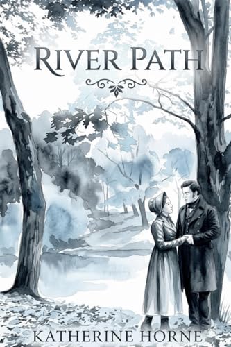 River Path: A Persuasion Variation Featuring A Second Chance Romance (Jane Austen Variation Shorts Stories)