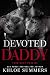 Devoted Daddy by Khloe Summers Devoted Daddy by Khloe Summers