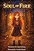 Soul of Fire: The Magic of Tending to Your Fire (Soul Series Book 1)