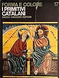 Forma e colore 17: I Primitivi Catalani