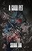 A good pet: A pitch-black dystopian romance novella (The submission protocol Book 1)