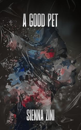 A good pet: A pitch-black dystopian romance novella (The submission protocol Book 1)