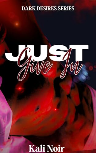 Just Give In (Dark Desires Book 2)