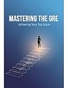 Mastering The Gre: Achieving Your Top Score