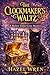The Clockmaker's Waltz: A Stolen Time Cozy Mystery (The Hedgewick Hollow Mysteries Book 4)
