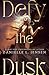 Defy the Dusk: Book One of The Sundering Duet