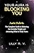 Your Aura Is Blocking You: Auric Debris — The Complete Guide to Releasing the Invisible Weight and Attracting What Is Truly Yours