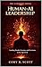 Human-AI Leadership: Leading People, Systems, and Decisions in the Age of AI (The AI Mindset Series: AI, Leadership, Decision-Making, and the Future of Work)