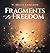 Fragments to Freedom