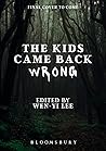 The Kids Came Back Wrong