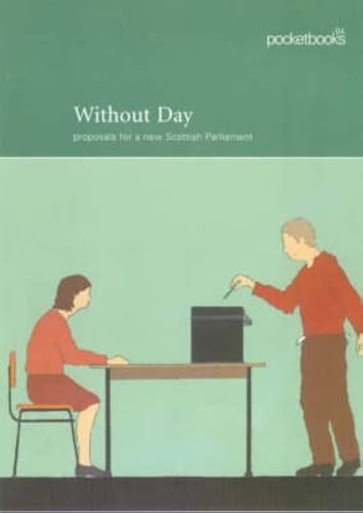Without Day: Proposals and projects: an audio visual primer for a new Scottish Parliament