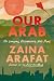 Our Arab by Zaina Arafat