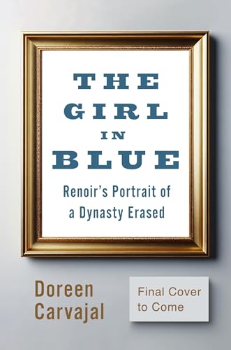 The Girl in Blue: Renoir’s Portrait of a Dynasty Erased (Hardcover)