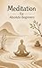 Meditation for Absolute Beg...