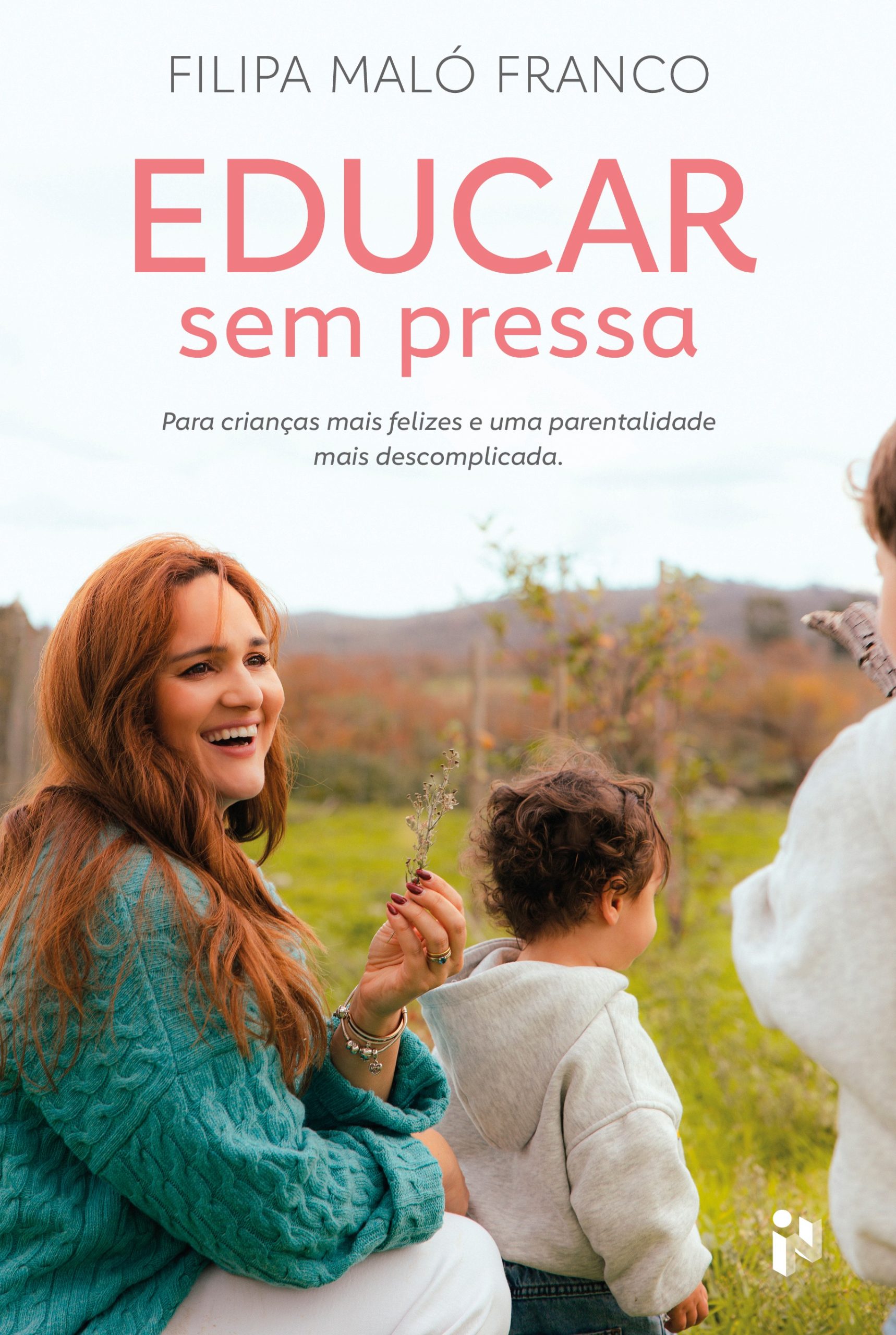 Educar sem pressa: Para crianças mais felizes e uma parentalidade mais descomplicada