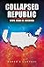 COLLAPSED REPUBLIC by Peter A Lanteri