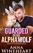 Guarded By His Alpha Wolf (...