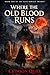 WHERE THE OLD BLOOD RUNS