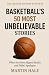 Basketball's 50 Most Unbeli...