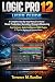 LOGIC PRO 12 USER GUIDE: A ...