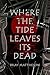 Where the Tide Leaves its Dead by Bray Mattheson