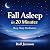 Fall Asleep in 20 Minutes: ...