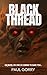 Black Thread. The Brand New Explosive Zombie Sci-fi Thriller ... by Paul Gorry