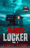 Twisted Locker: Vol.1: (A Short Horror Story Collection)