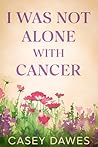 I Was Not Alone w...