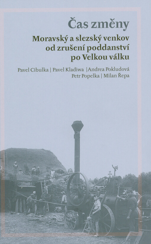 Čas změny: moravský a slezský venkov od zrušení poddanství po Velkou válku