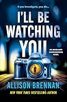I'll Be Watching ...