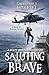 Saluting the Brave: A Scott...